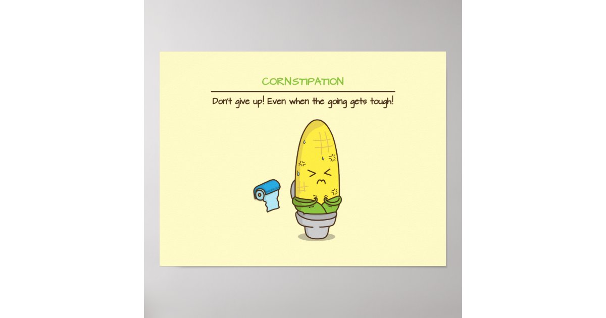 Don't give up constipation motivational quotes poster | Zazzle