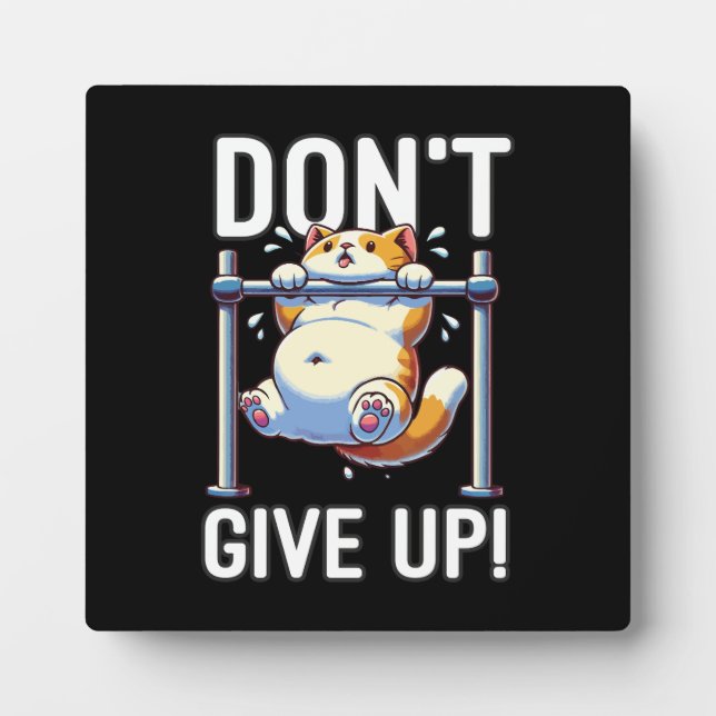 Don't Give Up - Cute Cat Workout Motivational Plaque (Front)