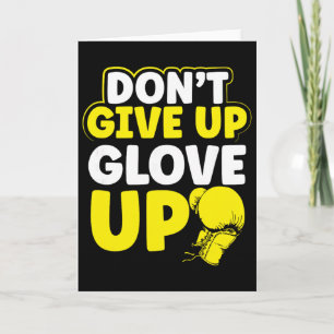 Dont Give Up Glov Up Mma Kickboxing Kickboxer Card