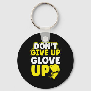 Dont Give Up Glov Up Mma Kickboxing Kickboxer Key Ring