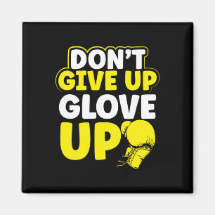 Dont Give Up Glov Up Mma Kickboxing Kickboxer  Magnet