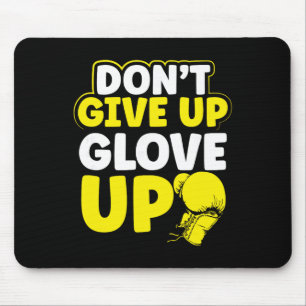 Dont Give Up Glov Up Mma Kickboxing Kickboxer Mouse Mat