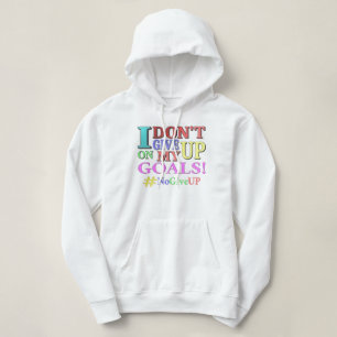 "DON'T GIVE UP GOALS" Cute Design. Buy Now Hoodie