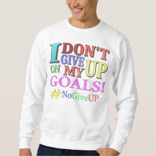  "DON'T GIVE UP GOALS" Cute Design. Buy Now Sweatshirt