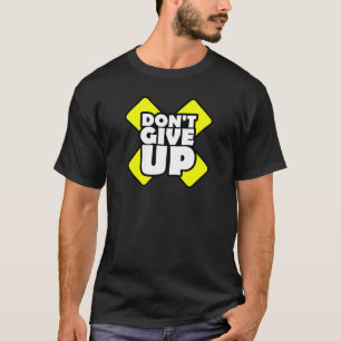 Don't Give Up Motivation T-shirt