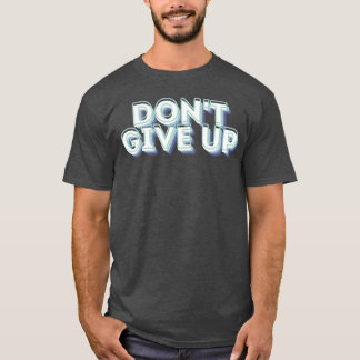 Dont Give Up Never Give Up 70s boy T-Shirt