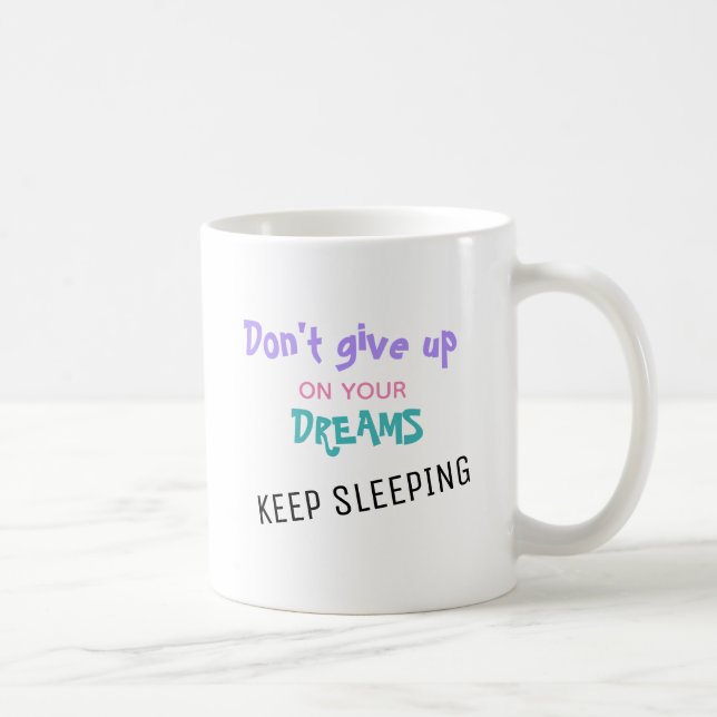 "Don't Give Up On Your Dreams" Funny Quote Cat Coffee Mug (Right)