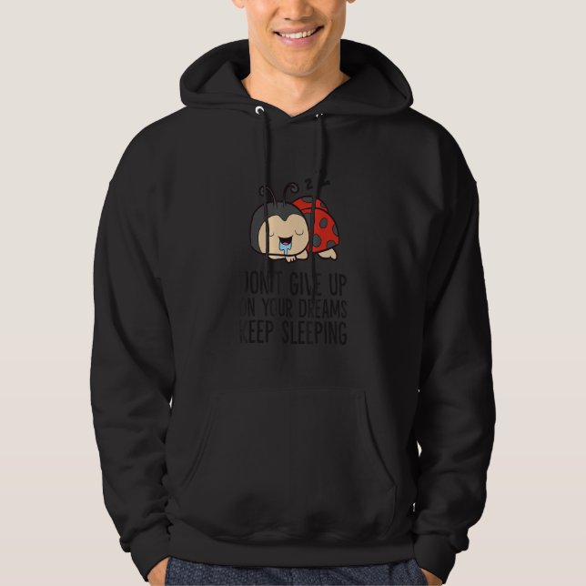 Don't Give Up On Your Dreams Keep On Sleeping Lady Hoodie (Front)