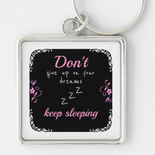Don't give up on your dreams key ring