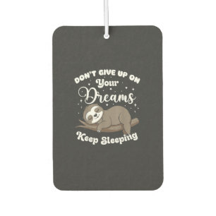 Don't Give Up On Your Dreams Sloth T-Shirt Car Air Freshener