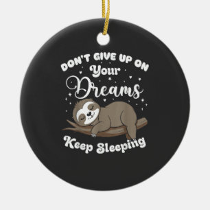 Don't Give Up On Your Dreams Sloth T-Shirt Ceramic Tree Decoration