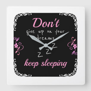 Don't give up on your dreams square wall clock