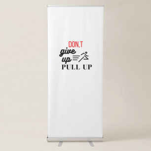 don't give up pull up retractable banner