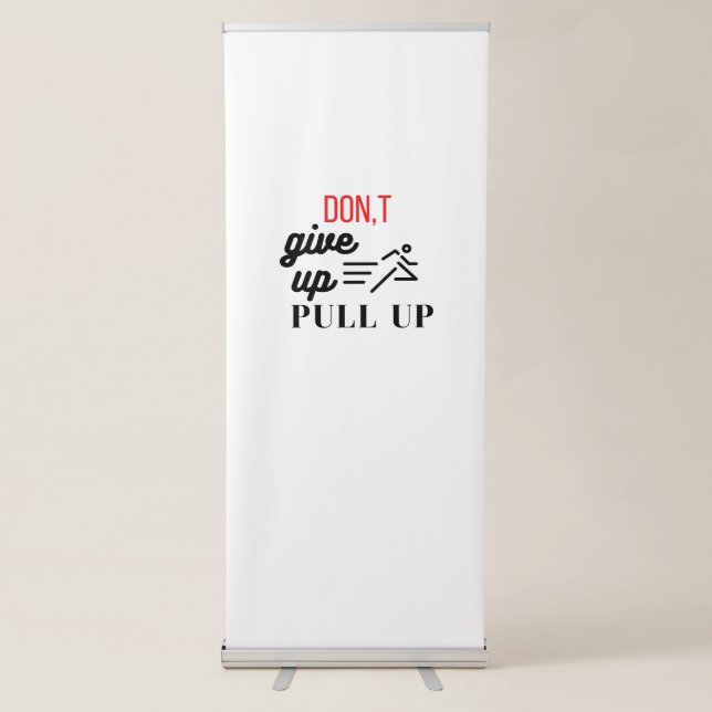 don't give up pull up retractable banner (Front)