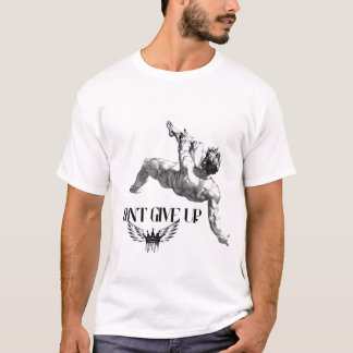 Don't give up t-shirt 