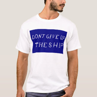 Don't Give Up The Ship Flag T-Shirt
