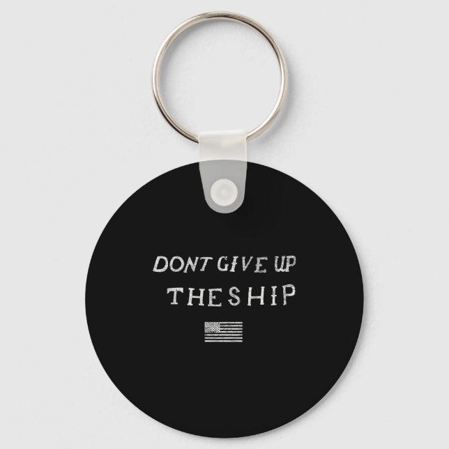 Dont Give Up The Ship Us Flag Don't Patriot Indepe Key Ring (Front)