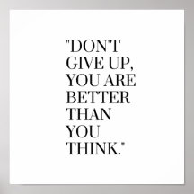 Don't give up you are better than you think