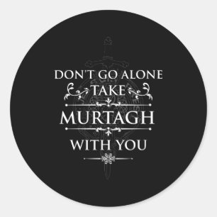 Don'T Go Alone Take Murtagh With You Outer Lander Classic Round Sticker