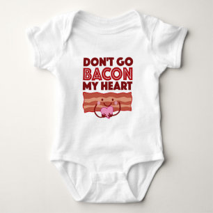 Don't Go Bacon My Heart Baby Bodysuit