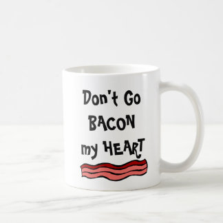 Don't Go BACON my HEART Coffee Mug