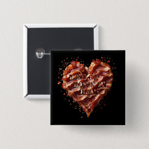 Dont Go Bacon My Heart, Funny  15 Cm Square Badge