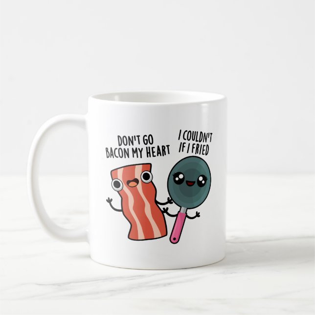 Don't Go Bacon My Heart Funny Cooking Pun  Coffee Mug (Left)