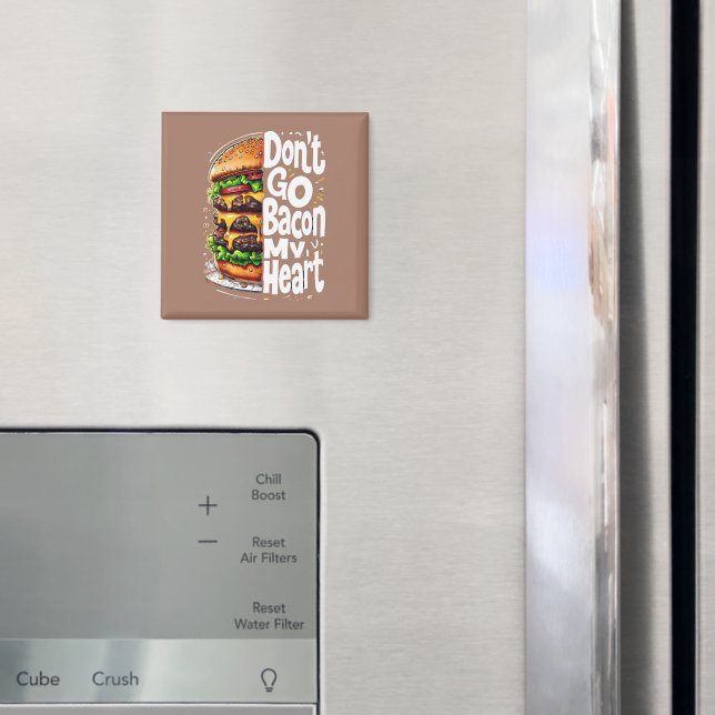 Don't Go Bacon My Heart Funny Food Pun Magnet (In Situ (Fridge))