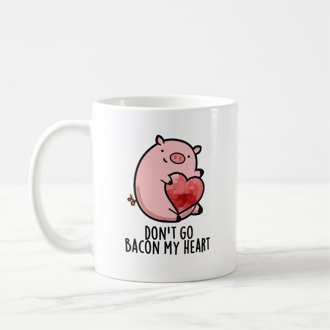 Don't Go Bacon My Heart Funny Pig Pun  Coffee Mug (Left)