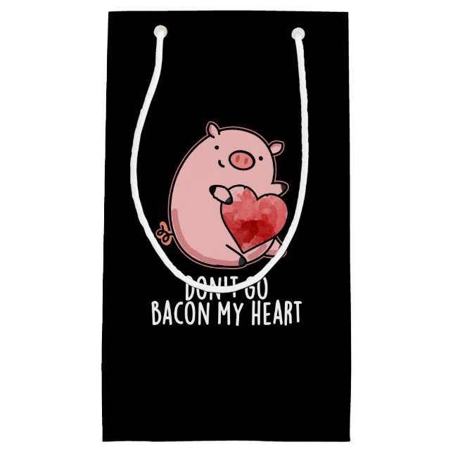 Don't Go Bacon My Heart Funny Pig Pun Dark BG Small Gift Bag (Front)