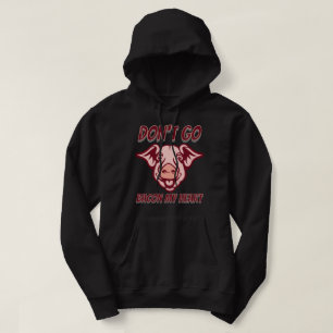 DON'T GO BACON MY HEART funny pig quote gift Hoodie