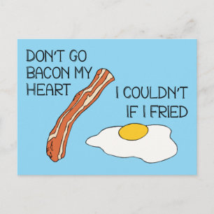 Don't Go Bacon My Heart - Funny Postcard