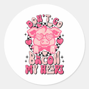 Dont Go Bacon My Heart Funny Valentine Couple Men Classic Round Sticker