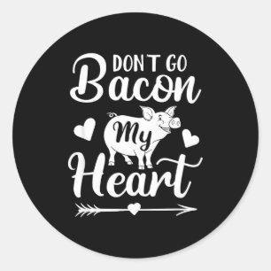 Dont Go Bacon My Heart Funny Valentines Day G Lo  Classic Round Sticker