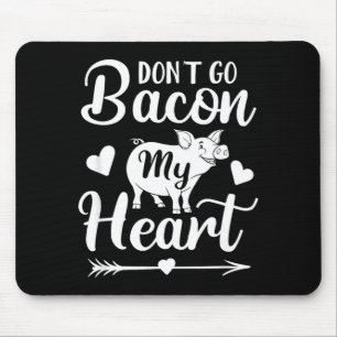 Dont Go Bacon My Heart Funny Valentines Day G Lo  Mouse Mat