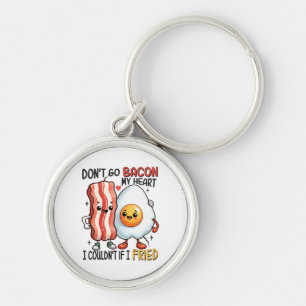 Dont Go Bacon My Heart Key Ring