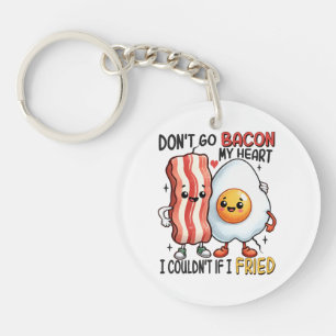 Dont Go Bacon My Heart Key Ring