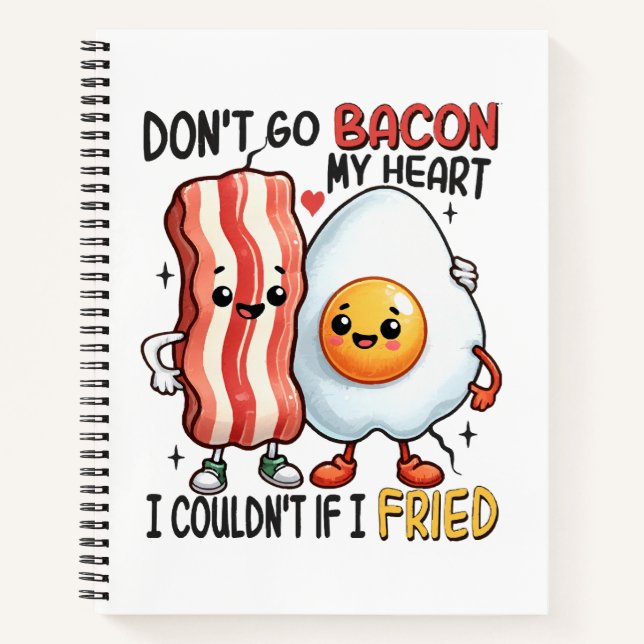 Dont Go Bacon My Heart Notebook (Front)