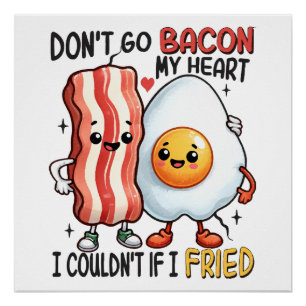 Dont Go Bacon My Heart Poster