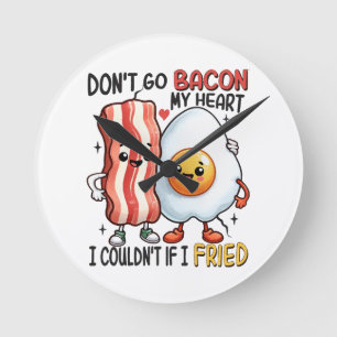 Dont Go Bacon My Heart Round Clock