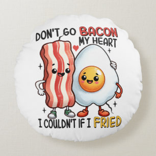 Dont Go Bacon My Heart Round Cushion