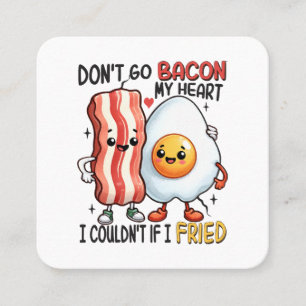 Dont Go Bacon My Heart Square Business Card