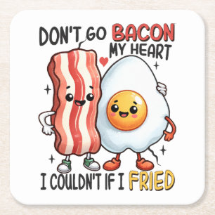 Dont Go Bacon My Heart Square Paper Coaster