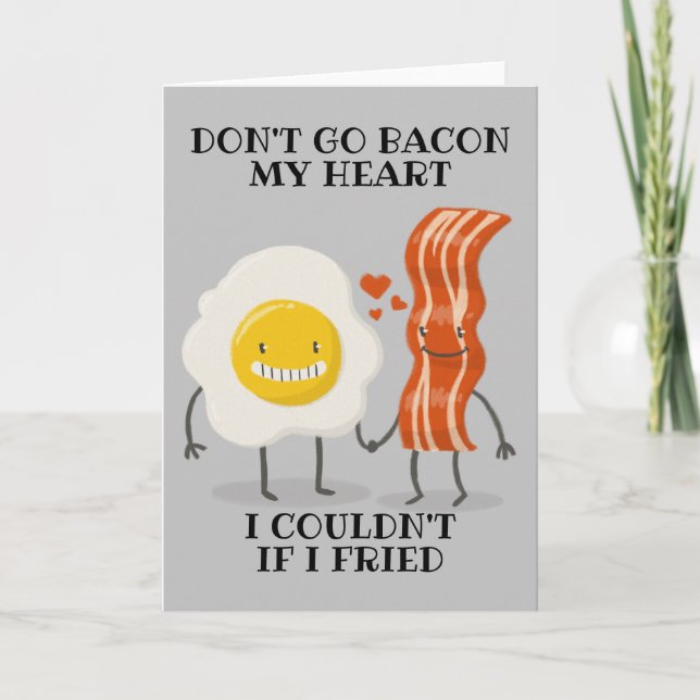 Dont go breaking my heart I couldnt if I fried Card (Front)