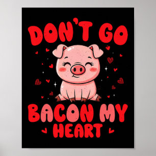Don't Go Con My Heart Cute Pig Valentine Men Women Poster