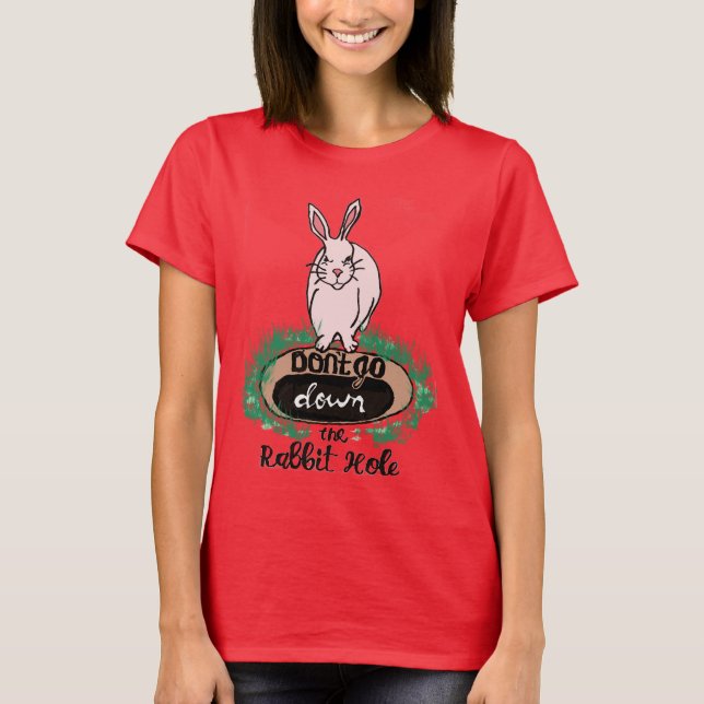 Don't Go Down The Rabbit Hole Women's Red T-Shirt (Front)