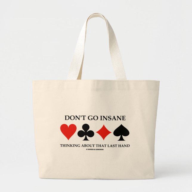 Don't Go Insane Thinking About That Last Hand Large Tote Bag (Front)