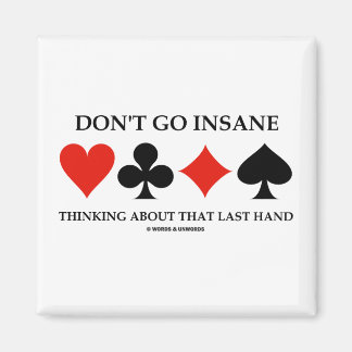 Don't Go Insane Thinking About That Last Hand Magnet