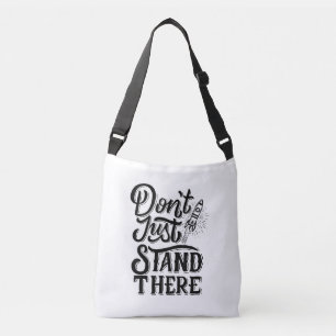 dont go just stand there crossbody bag