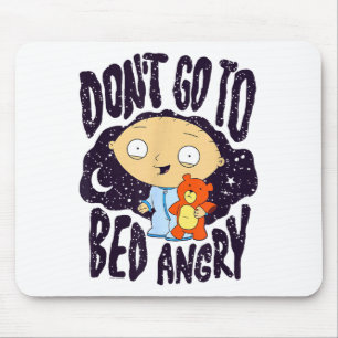 Don't Go To Bed Angry Bedtime Stewie Cartoon  Mouse Mat